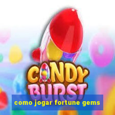 como jogar fortune gems